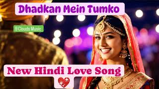 Dhadkan Mein Tumko| Trending Hindi Love Song 💖| 9 Clouds Music| Full Audio| 90s Melodic Touch