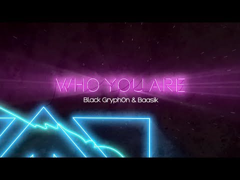 WHO YOU ARE - (Original Song) Black Gryph0n & Baasik