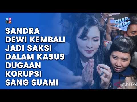 KEMBALI MENJADI SAKSI DI SIDANG HARVEY MOEIS SANDRA DEWI IRIT BICARA - CUAP CUAP