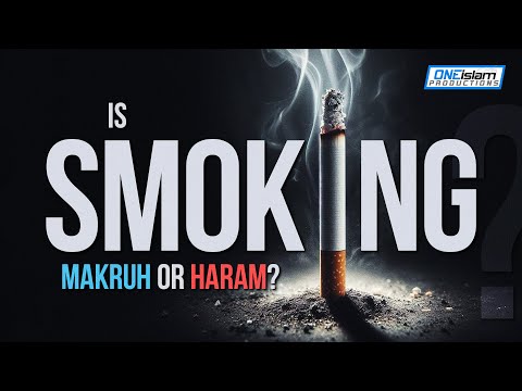 Is Smoking Makruh Or Haram?