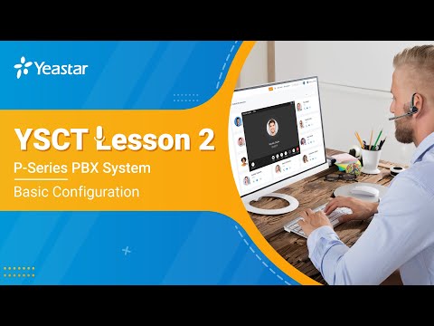 YSCT Lesson 2: P-Series PBX System Trunk & Call Routing (2021)