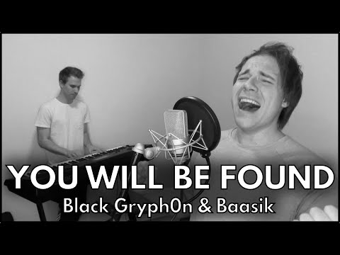 YOU WILL BE FOUND - (A Dear Evan Hansen Cover) - Black Gryph0n & Baasik