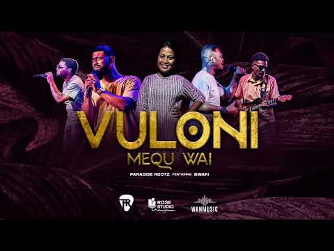 Paradise Rootz - Vuloni Mequ Wai [Official Audio] ft BWAR