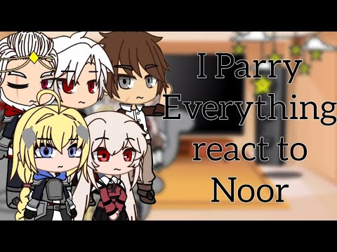 I Parry Everything react to Noor | GACHA | GCRV | IPE X GACHA |