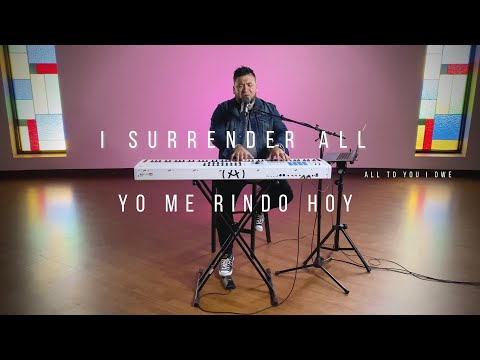 I Surrender All / Yo Me Rindo Hoy  //  Cover  //  Bilingual  //  Josue Avila