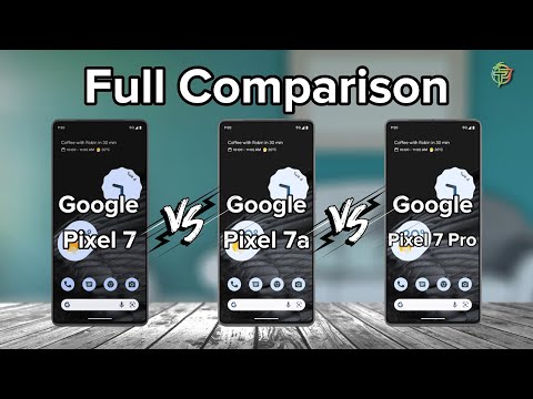 Google Pixel 7 Vs 7a Vs 7 Pro | Full Comparison