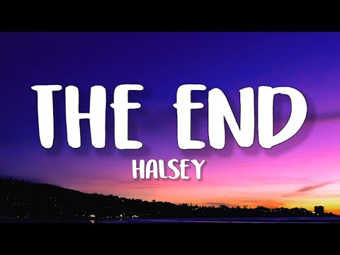 Halsey - The End (Lyrics) | If you knew it was the end of the world