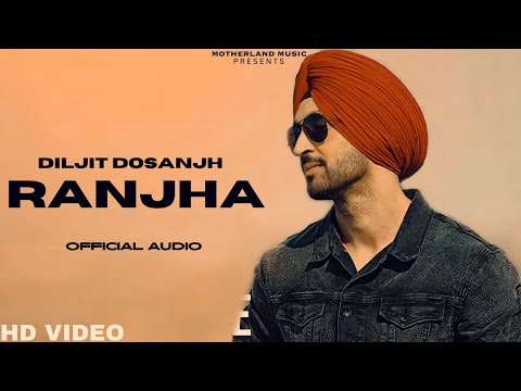 Diljit Dosanjh - Ranjha (Official Video) | Diljit Dosanjh New Punjabi Song 2023