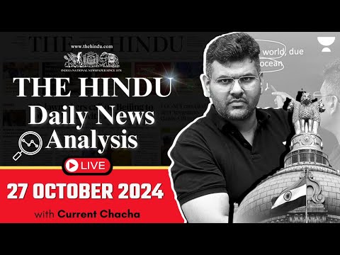 The Hindu Daily News Analysis | 27 October 2024 | Current Affairs Today | By Chandramouli Choudhary