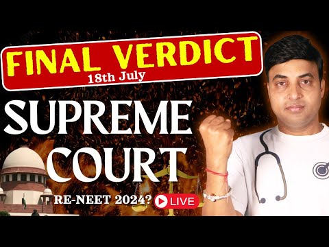 Supreme Court Live Judgment on RENEET 2024 18th July | Final Verdict on NEET 2024 SCAM |Latest News