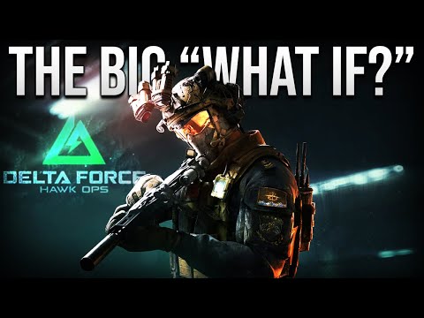 The Big “What If” of Delta Force