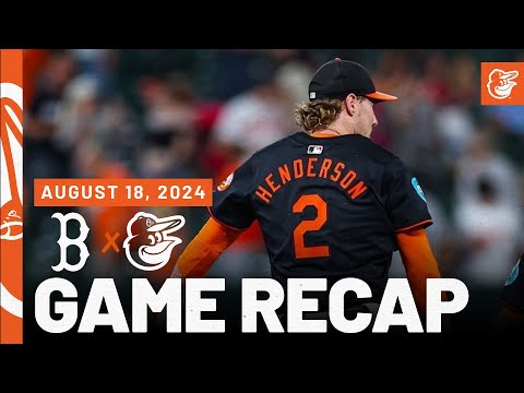 Red Sox vs. Orioles Game Recap (8/18/24) | MLB Highlights | Baltimore Orioles