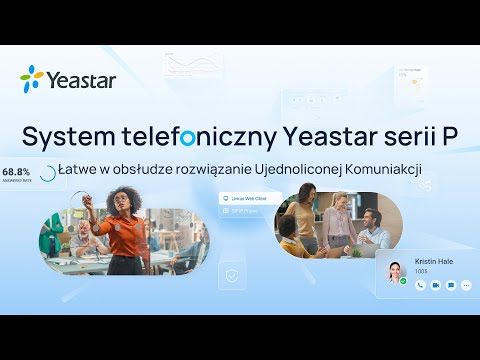 System telefoniczny Yeastar serii P - Nieograniczona komunikacja jest teraz dostępna dla Ciebie