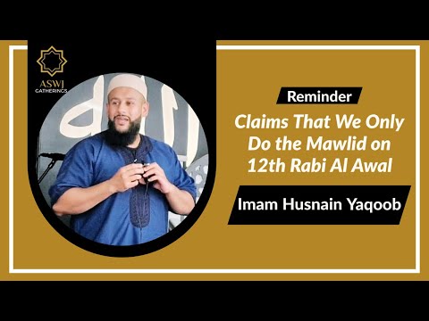 Claims That We Only Do the Mawlid on 12th Rabi Al Awal | Imam Husnain Yaqoob