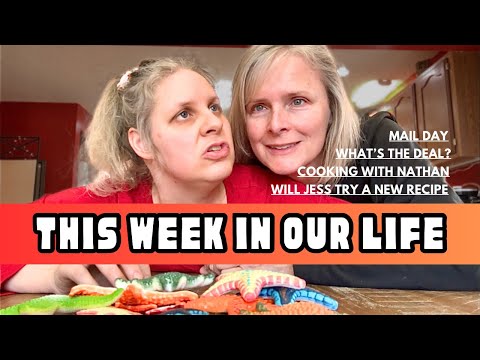 This Week in our Life - Will Jess try new recipe, cooking with Nathan, What's the Deal, Mail day