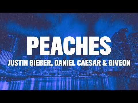 Justin Bieber - Peaches (Lyrics) ft. Daniel Caesar, Giveon