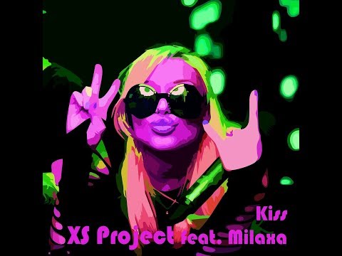 XS Project - Kiss feat. Milaxa