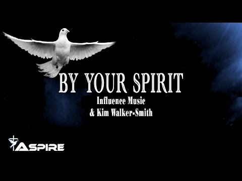 By Your Spirit - Influence Music & Kim Walker-Smith [Lyric Video]