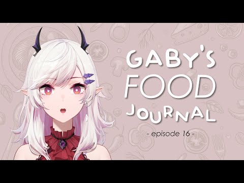 「 GABY'S FOOD JOURNAL 」Episode 16!