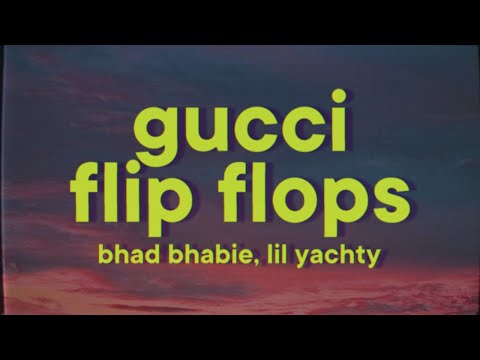 Bhad Bhabie - Gucci Flip Flops [Lyrics] ft. Lil Yachty