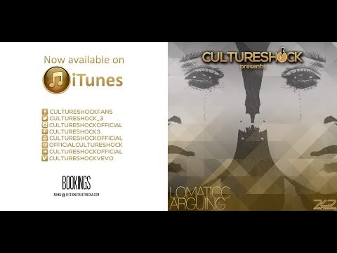 Culture Shock ft Lomaticc - Arguing