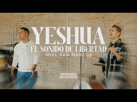 MIEL SAN MARCOS - YESHUA EL SONIDO DE LIBERTAD - SESIONES ACÚSTICAS