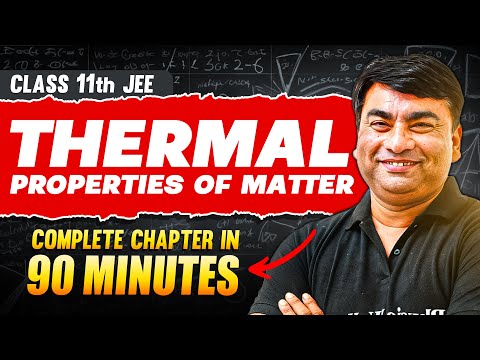 THERMAL PROPERTIES OF MATTER in 90 Minutes | Full Chapter Revision | Class 11th JEE