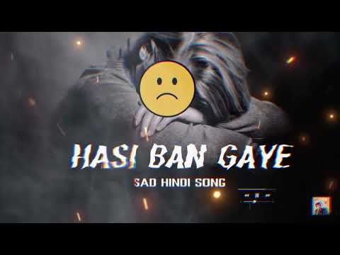 Hasi Ban Gaye (Lyrics)|| Sad Hindi Song || 2024 || #sadsong #sad #hindisong #trending