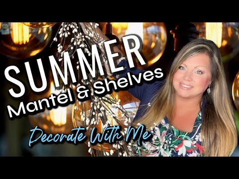 Creating A Fun Summer Look On My Shelves And Mantel