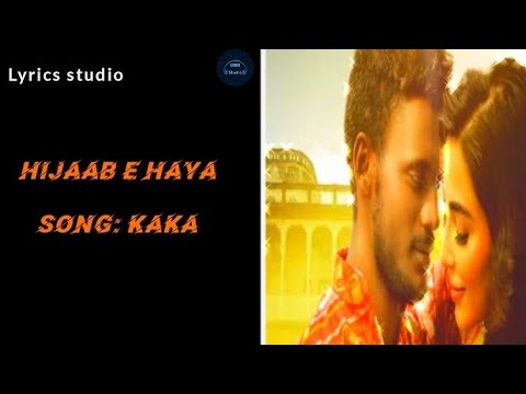 Hijaab-E-Hyaa (Lyrics) - Kaka |  | Latest Hindi Songs | Latest Punjabi Songs 2021