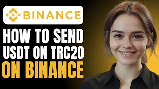 How to Send USDT on TRC20 on Binance