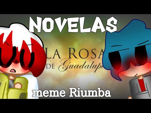 NOVELAS ||Meme Riumba