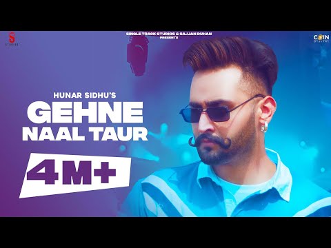 Gehne Naal Taur (Official Video) Hunar Sidhu | New Punjabi Songs 2021 | Trending Punjabi Song 2021