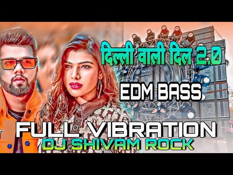 Delhi Wali 2.0 #Neelkamal Singh दिल्ली वाली दिल 2.0 New Bhojpuri Gana Dj Hard Jbl Vibration Edm Mix