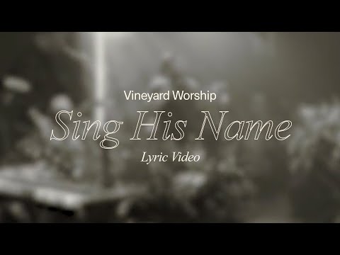 Sing His Name- Vineyard Worship (ft. Alexandria Faison, Tina Colón Williams, Tim Brown)[Lyric Video]