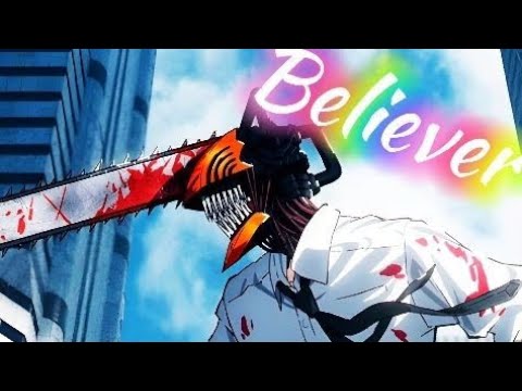 Chainsaw man [ AMV ] - Believer