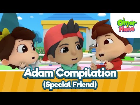 Adam Compilation (Special Friend) | Omar & Hana English