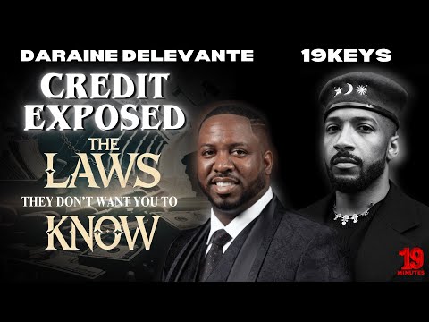 Credit Exposed: The Laws They Don't Want You To Know About: 19Keys ft Daraine Delevante 19minutes