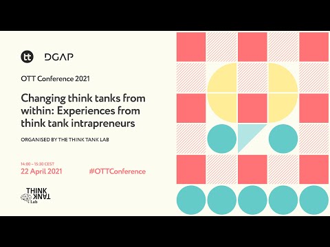 OTT Conference 2021 | Changing think tanks from within: Experiences from think tank intrapreneurs