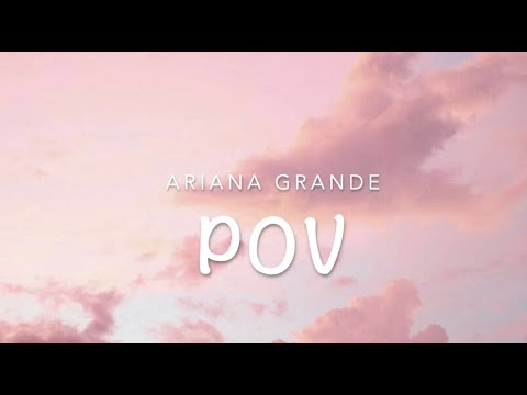 Ariana Grande- Pov (lyrics)