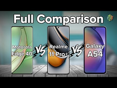 Samsung Galaxy A54 Vs Realme 11 Pro Plus Vs Motorola Edge 40 | Full Comparison