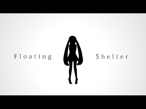 PinocchioP - Floating Shelter feat. Hatsune Miku