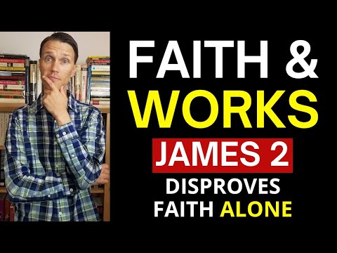 James 2:24 Meaning Explained (James 2 Faith AND works!!!)