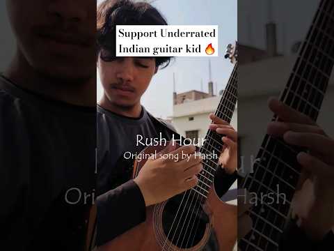 Underrated Indian Guitarist plays his original song - Rush Hour 🔥 #original #fingerstyle #indian