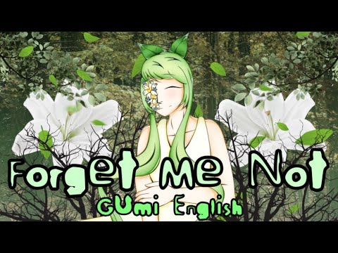 〖Sakura Vik-P ft. GUMI English〗Forget Me Not 〖VOCALOID Original〗