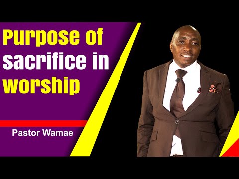 Purpose of Sacrifice in Worship // Pst Wamae