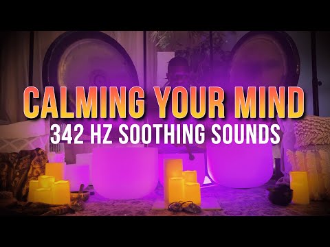 Calming Sound Sound Bath 342 Hz Soothing Sounds | Calm Your Mind | Reduce Anxiety & Stress