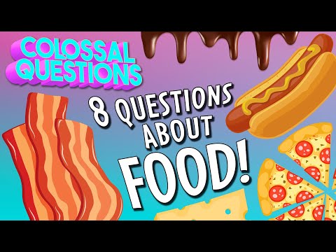 8 Mouth-Watering Questions About Food | COLOSSAL QUESTIONS