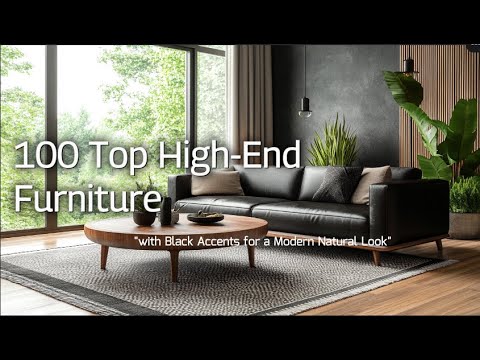 100 Top High-End Furniture with Black Accents for a Modern Natural Look