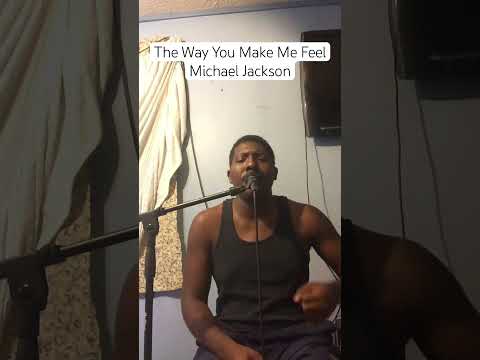 The Way You Make Me Feel - Micheal Jackson (Singing Cover)